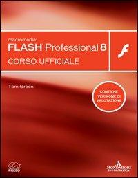 Macromedia Flash Professional 8. Corso ufficiale. Con CD-ROM - Tom Green - copertina