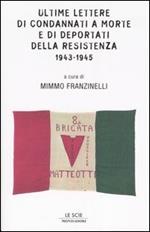 Ultime lettere di condannati a morte e di deportati dalla Resistenza 1943-1945