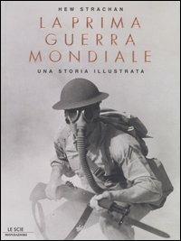 La prima guerra mondiale. Una storia illustrata - Hew Strachan - copertina