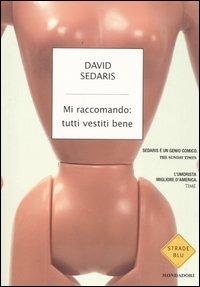 Mi raccomando: tutti vestiti bene - David Sedaris - Libro - Mondadori -  Strade blu. Fiction | IBS