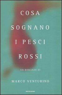 Cosa sognano i pesci rossi - Marco Venturino - copertina