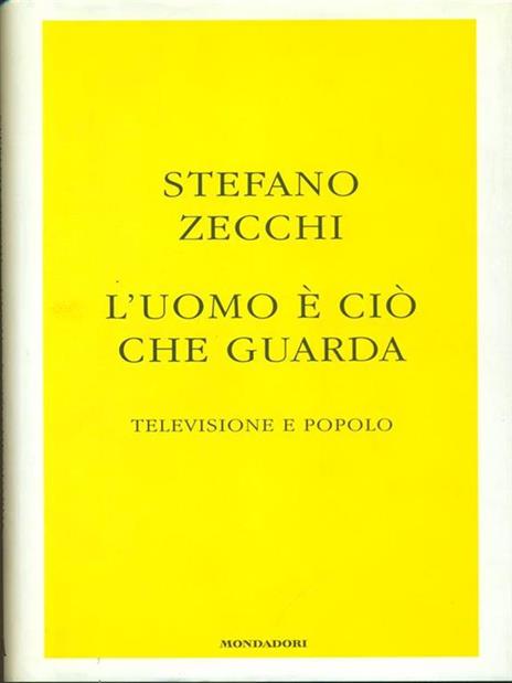L' uomo è ciò che guarda. Televisione e popolo - Stefano Zecchi - 4