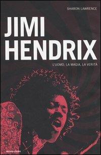 Jimi Hendrix. L'uomo, la magia, la verità - Sharon Lawrence - copertina