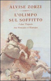 L' Olimpo sul soffitto. I due Tiepolo tra Venezia e l'Europa - Alvise Zorzi - copertina