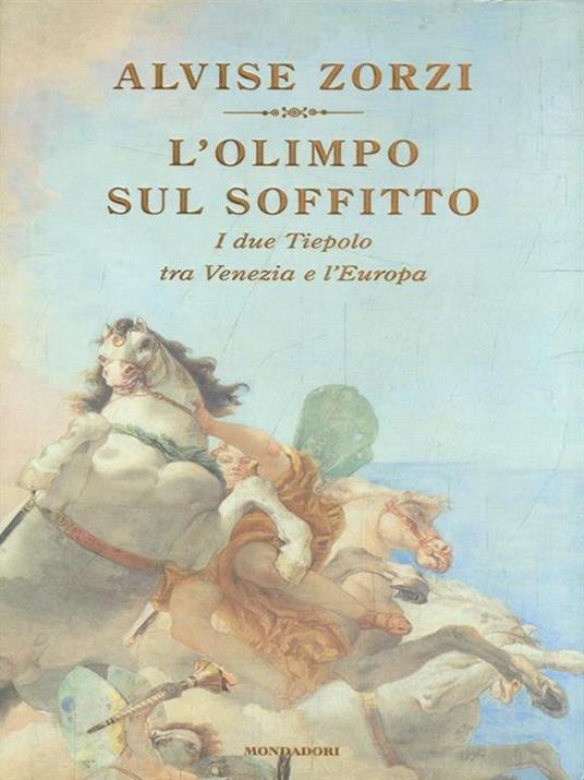 L' Olimpo sul soffitto. I due Tiepolo tra Venezia e l'Europa - Alvise Zorzi - 3