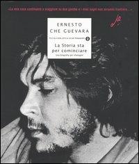 La storia sta per cominciare. Una biografia per immagini - Ernesto Che Guevara - copertina