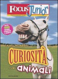 Focus Junior. Le più incredibili curiosità sugli animali - Pierdomenico Baccalario - copertina