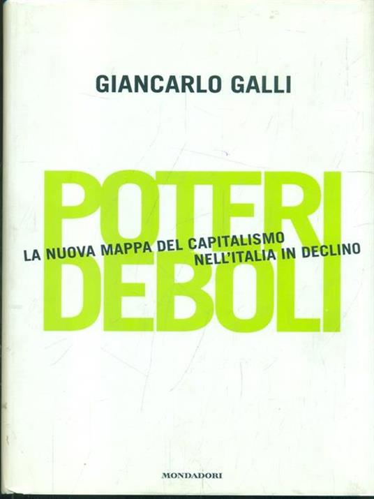 Poteri deboli. La nuova mappa del capitalismo nell'Italia in declino - Giancarlo Galli - 3