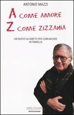 A come amore, Z come zizzania. Un nuovo alfabeto per comunicare in famiglia