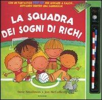 La squadra dei sogni di Richi-La mitica squadra di Teo. con gadget - Steve Smallman,Jan McCafferty - copertina