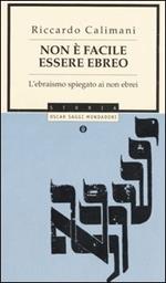 Non è facile essere ebreo. L'ebraismo spiegato ai non ebrei