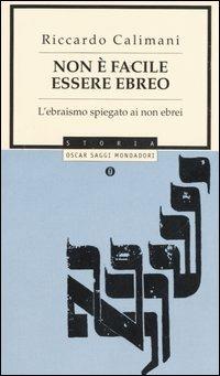 Non è facile essere ebreo. L'ebraismo spiegato ai non ebrei - Riccardo Calimani - copertina