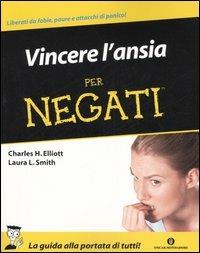 Vincere l'ansia per negati - Charles H. Elliott,Laura L. Smith - copertina