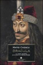 Dracula. La vera storia di Vlad III l'Impalatore