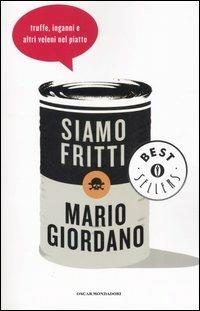 Siamo fritti. Truffe, inganni e altri veleni nel piatto - Mario Giordano - copertina