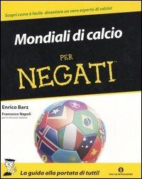 Mondiali di calcio 2006 per negati - Enrico Barz,Francesco Napoli - copertina