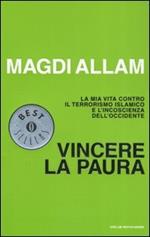 Vincere la paura. La mia vita contro il terrorismo islamico e l'incoscienza dell'Occidente