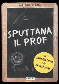 Sputtana il prof. Gli strafalcioni dei professori - copertina