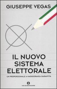 Il nuovo sistema elettorale. Un proporzionale a maggioranza garantita - Giuseppe Vegas - copertina