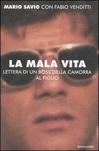 La mala vita. Lettera di un boss della camorra al figlio -  Mario Savio, Fabio Venditti - copertina