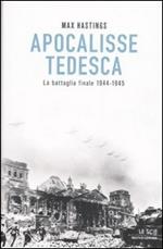 Apocalisse tedesca. La battaglia finale 1944-1945