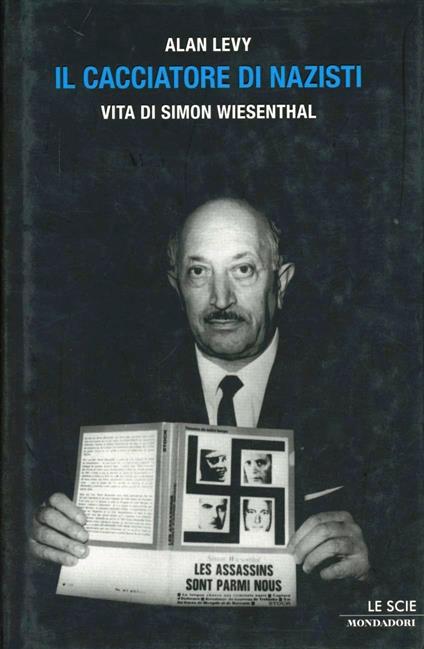 Il cacciatore di nazisti. Vita di Simon Wiesenthal - Alan Levy - copertina