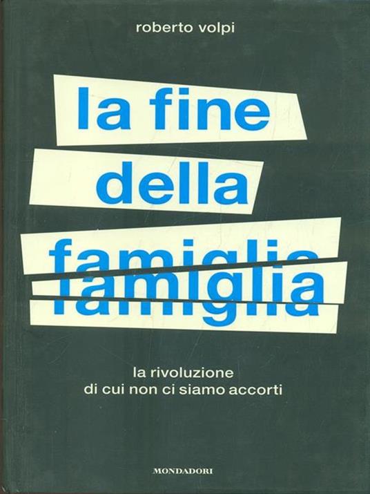 La fine della famiglia. La rivoluzione di cui non ci siamo accorti - Roberto Volpi - copertina