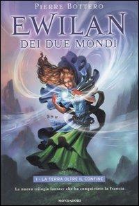 La terra oltre il confine. Ewilan dei due mondi - Pierre Bottero - copertina