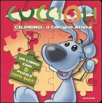 Cilindro, il coniglio atleta. Cuccioli! Libro puzzle - Sergio Manfio - copertina