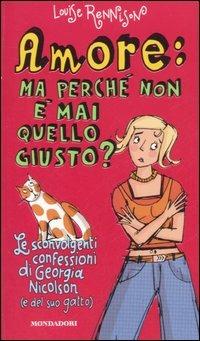 Amore: ma perché non è mai quello giusto? - Louise Rennison - copertina