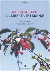 La libertà interiore - Marco Aurelio - Libro - Mondadori - Oscar saggezze