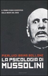 La psicologia di Mussolini - Pierluigi Baima Bollone - copertina