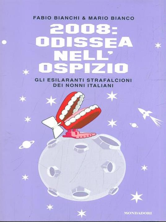 2008: Odissea nell'ospizio. Gli esilaranti strafalcioni dei nonni italiani - Fabio Bianchi,Mario Bianco - copertina