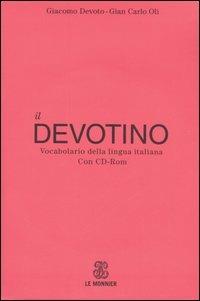 Il Devotino. Vocabolario della lingua italiana. Con CD-ROM - Giacomo Devoto,Gian Carlo Oli - copertina