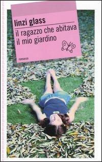 Il ragazzo che abitava il mio giardino - Linzi Glass - copertina