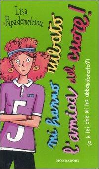 Mi hanno rubato l'amica del cuore! (O è lei che mi ha abbandonato?) - Lisa Papademetriou - copertina