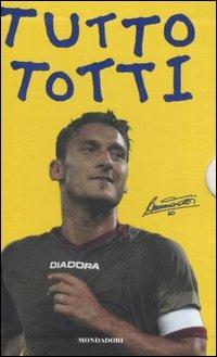 Tutto Totti: «Mo je faccio er cucchiaio». Il mio calcio-Tutte le barzellette su Totti (raccolte da me)-Le nuove barzellette su Totti (raccolte ancora da me) - Francesco Totti - copertina