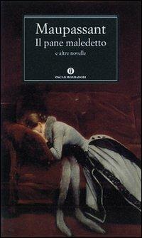 Il pane maledetto e altre novelle - Guy de Maupassant - copertina