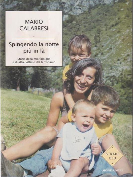 Spingendo la notte più in là. Storia della mia famiglia e di altre vittime del terrorismo - Mario Calabresi - copertina