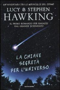La chiave segreta per l'universo. Ediz. illustrata -  Lucy Hawking, Stephen Hawking - copertina