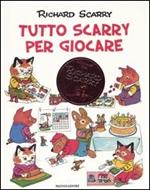 Tutto Scarry per giocare. Giochiamo con Richard Scarry. Ediz. illustrata