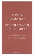 Con gli occhi del nemico. Raccontare la pace in un paese in guerra