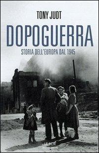 Dopoguerra. Come è cambiata l'Europa dal 1945 a oggi - Tony Judt - copertina