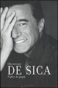 Figlio di papà - Christian De Sica - Libro - Mondadori - Ingrandimenti