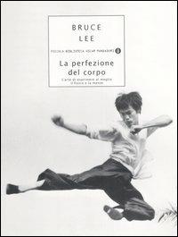 La perfezione del corpo. L'arte di esprimere al meglio il fisico e la mente - Bruce Lee - copertina