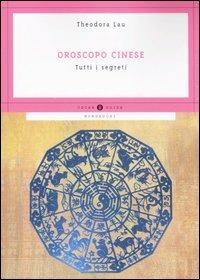Oroscopo cinese. Tutti i segreti - Theodora Lau - copertina