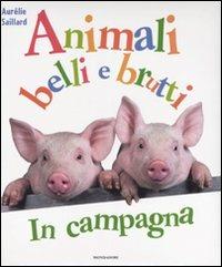 In campagna. Animali belli e brutti - Aurélie Saillard - copertina