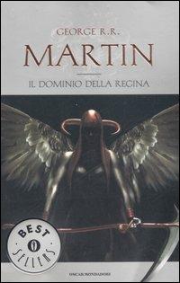 Il dominio della Regina. Le Cronache del ghiaccio e del fuoco. Vol. 8 -  George R. R. Martin - Libro - Mondadori - Oscar bestsellers | IBS