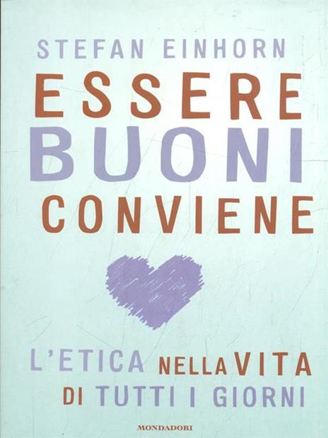 Essere buoni conviene. L'etica nella vita di tutti i giorni - Stefan Einhorn - 4