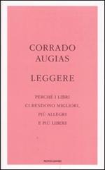 Leggere. Perché i libri ci rendono migliori, più allegri e più liberi